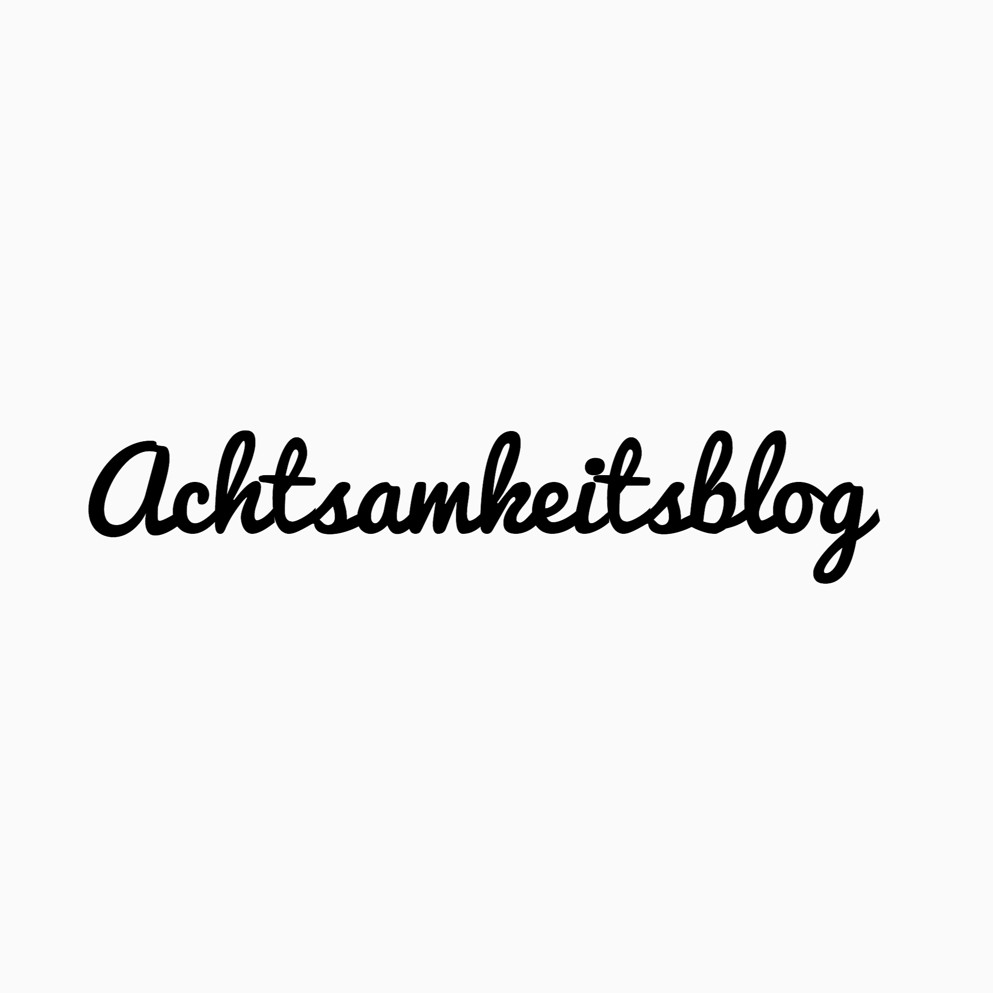 Achtsamkeitsblog Achtsamkeit