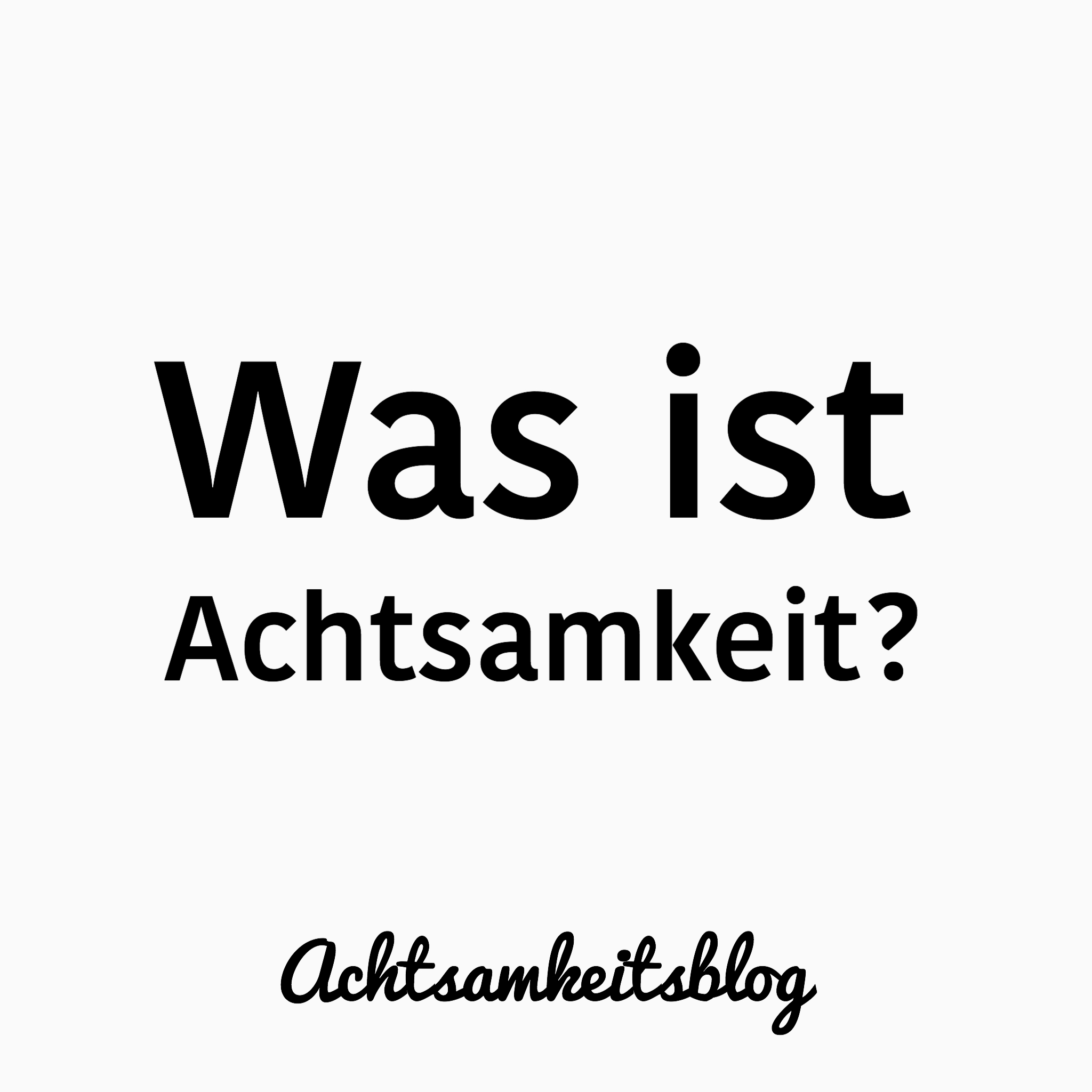 Was ist Achtsamkeit?